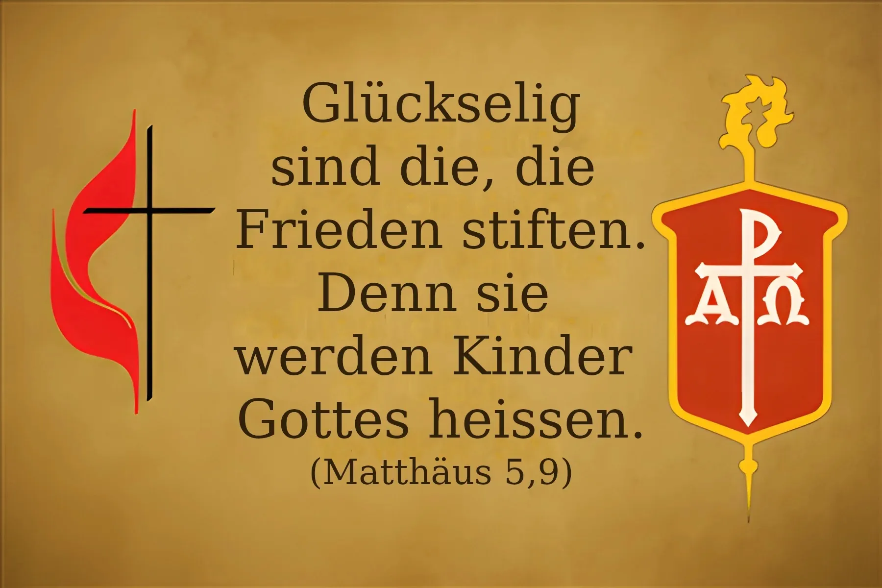 Glückselig sind die, die Frieden stiften.
Denn sie werden Kinder
Gottes heissen.
(Matthäus 5,9)